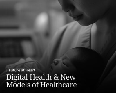 Digital Health & New Models of Healthcare